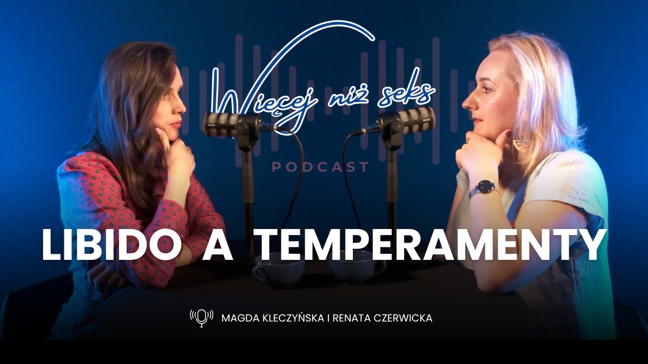 Czy temperament wpływa na libido? | Więcej niż seks | odcinek 5