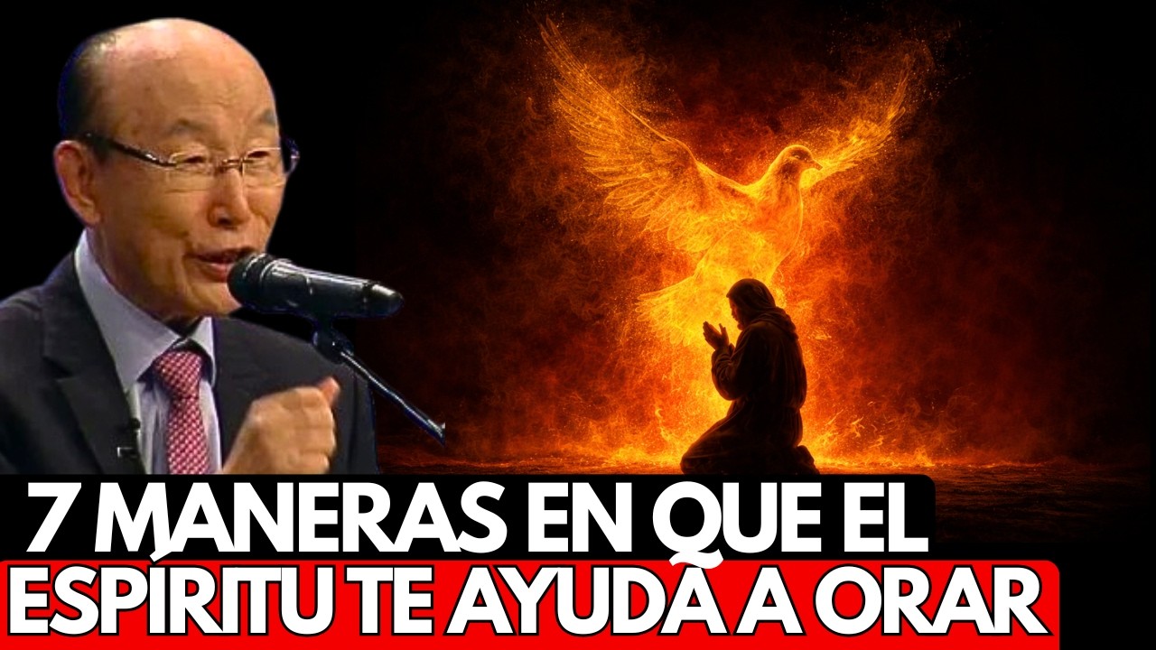 7 Maneras En Que El Espíritu Santo Te Ayuda A Orar | DAVID YONGGI CHO
