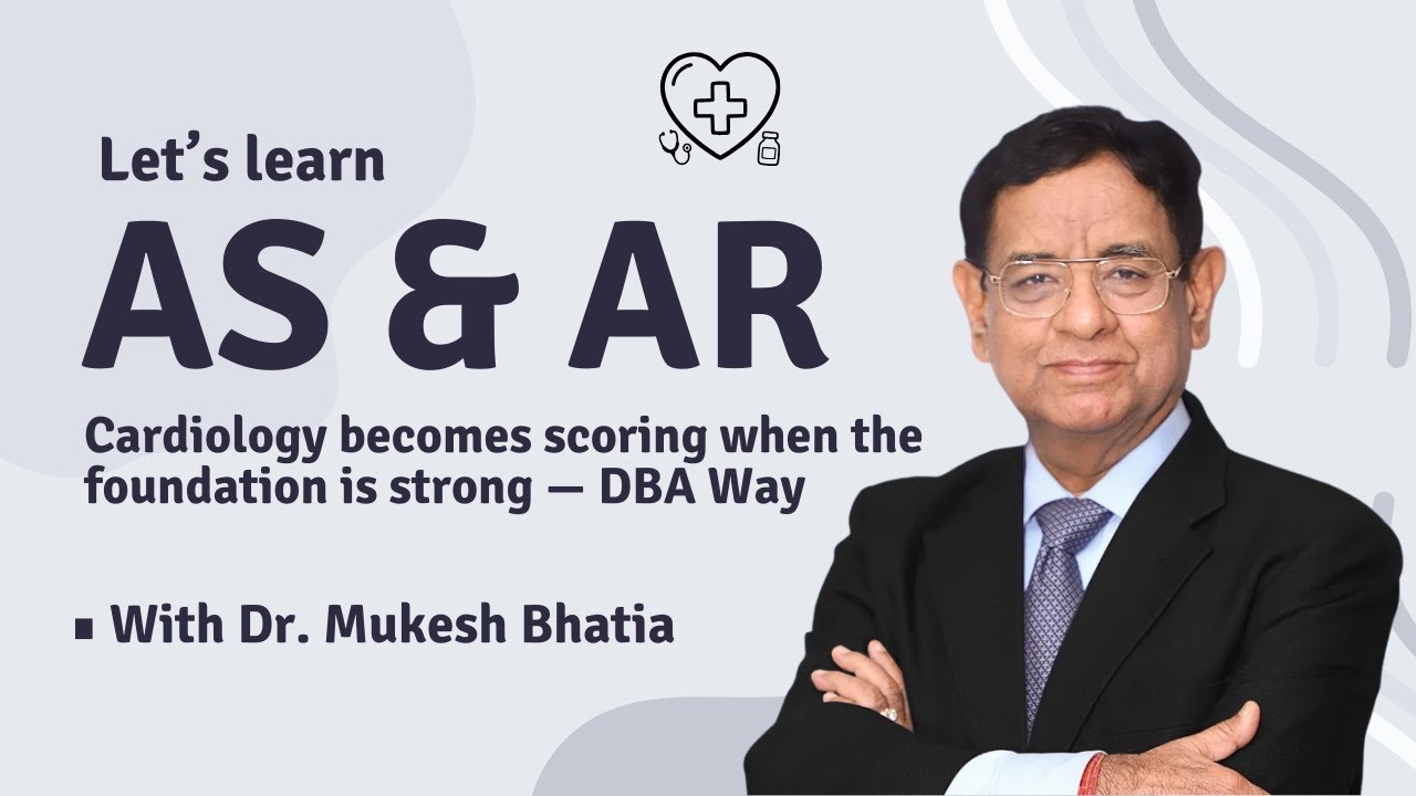 Aortic Stenosis & Aortic Regurgitation Explained | AS & AR Made Easy | Dr. Mukesh Bhatia | DBA Way
