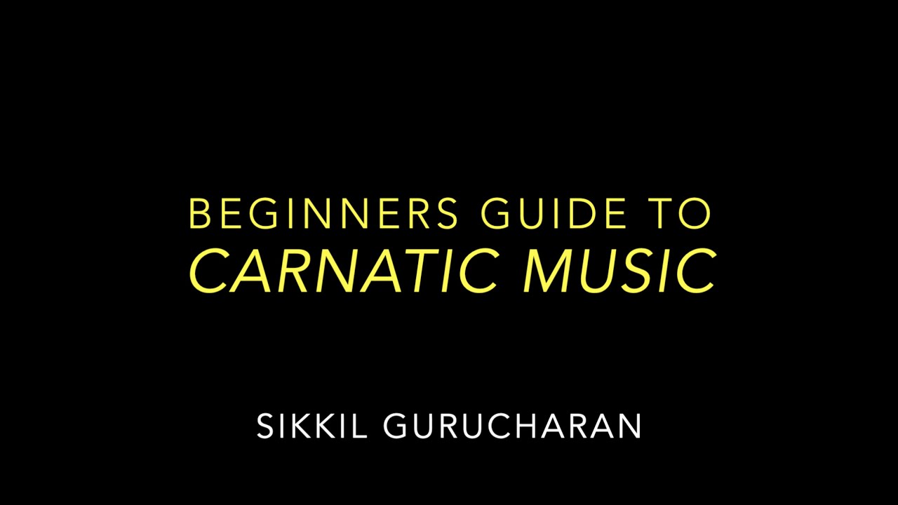 BEGINNERS GUIDE TO CARNATIC MUSIC