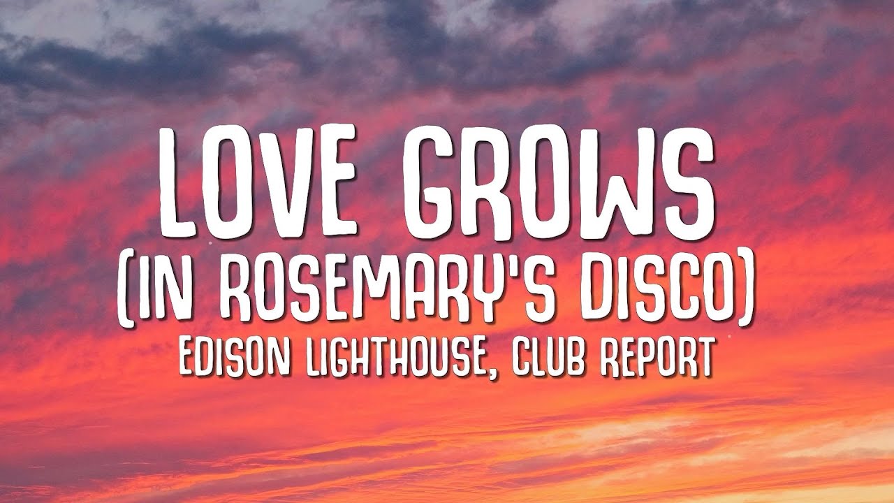 Edison Lighthouse, Club Report - Love Grows In Rosemary's Disco (Lyrics)
