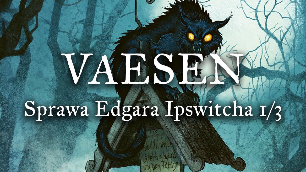 Vaesen - Sprawa Edgara Ipswitcha [odc.1]