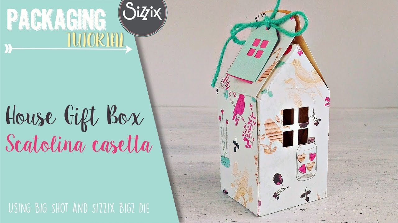 House Gift Box Tutorial – Scatolina Casetta – Sizzix Big Shot