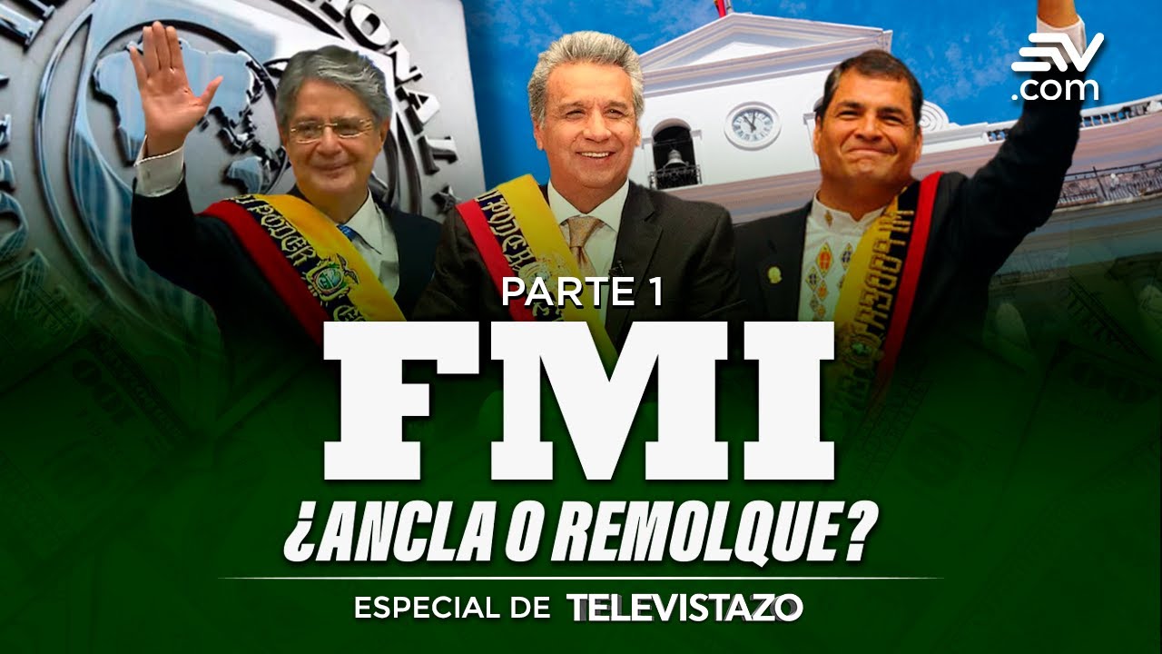 FMI ¿Ancla o Remolque? Parte 1: Gobiernos anteriores y el FMI | Especial de Televistazo | Ecuavisa