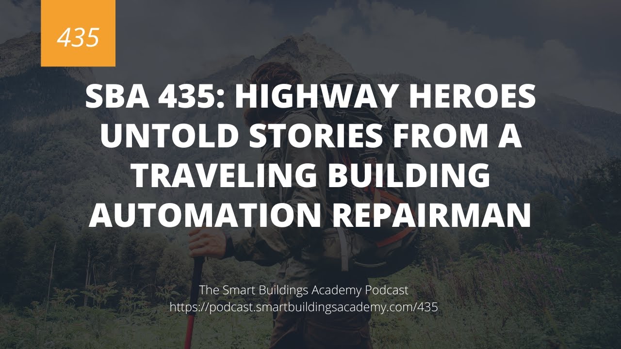 SBA 435: Highway Heroes Untold Stories from a Traveling Building Automation Repairman