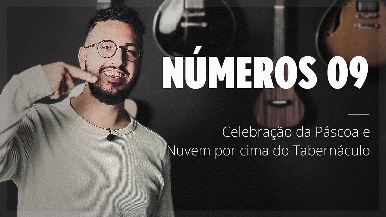 Números 09 | Celebração da Páscoa e Nuvem por cima do Tabernáculo