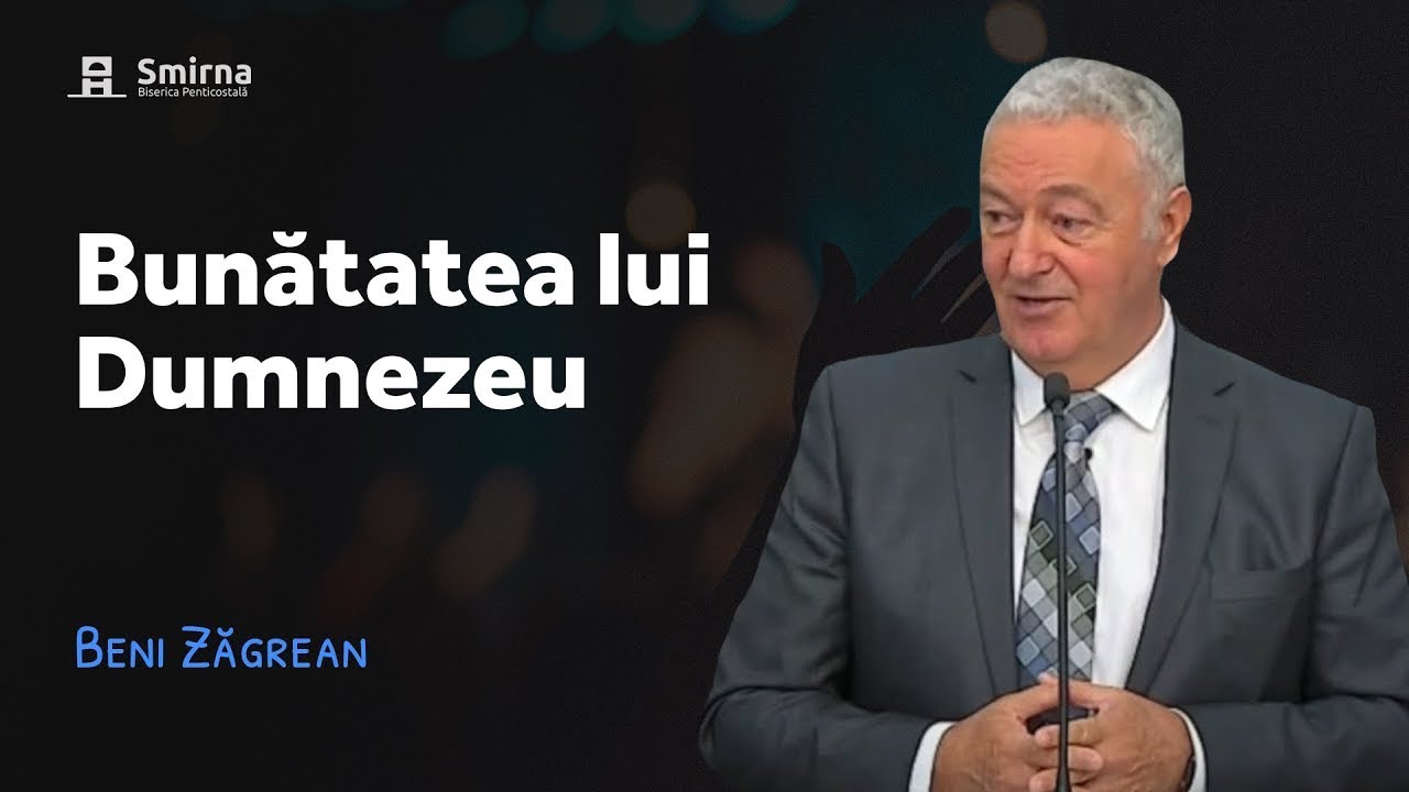 Bunătatea lui Dumnezeu - Beni Zăgrean | Predică