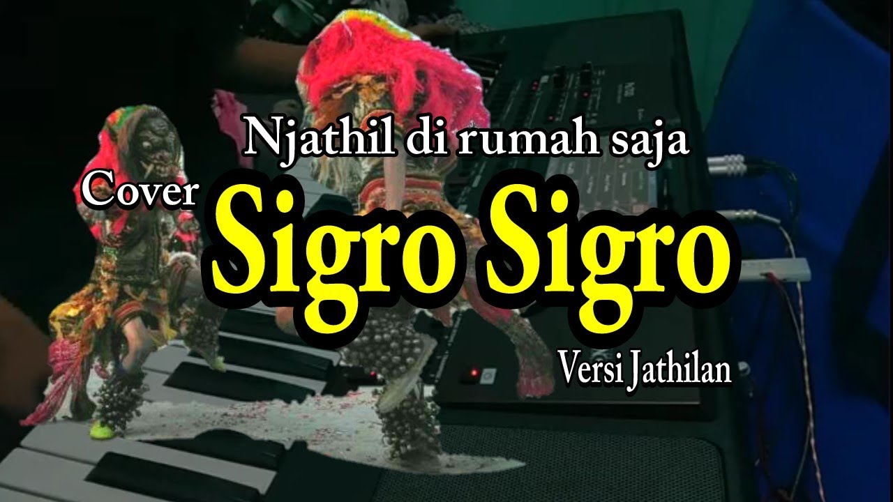 Sigro Sigro versi jathilan tanpa vocal
