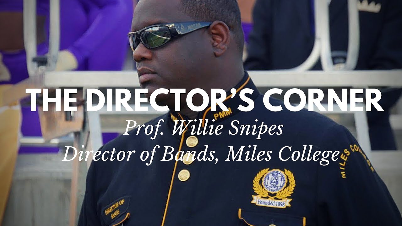 THE DIRECTOR'S CORNER: PROF. WILLIE SNIPES, MILES COLLEGE, DIRECTOR OF BANDS