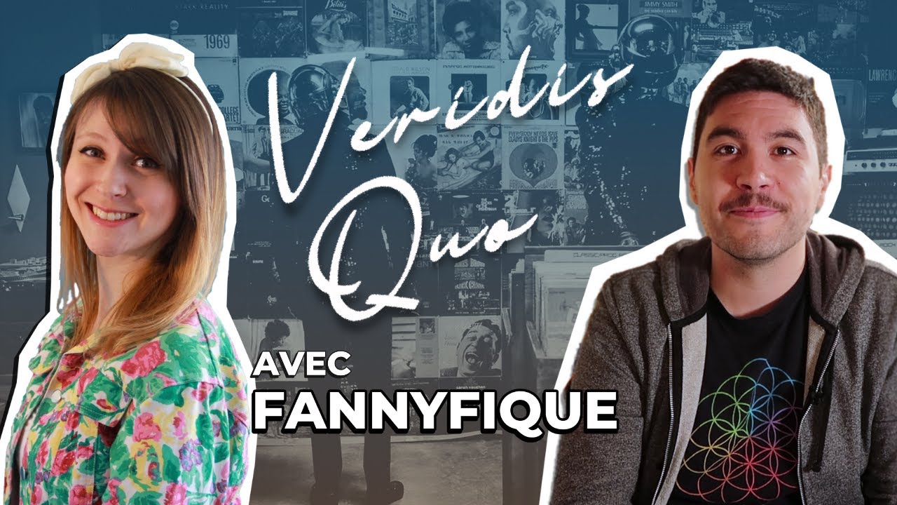 VERIDIS QUO #5 : FANNYFIQUE nous parle des musiques qui ont marqué sa vie !