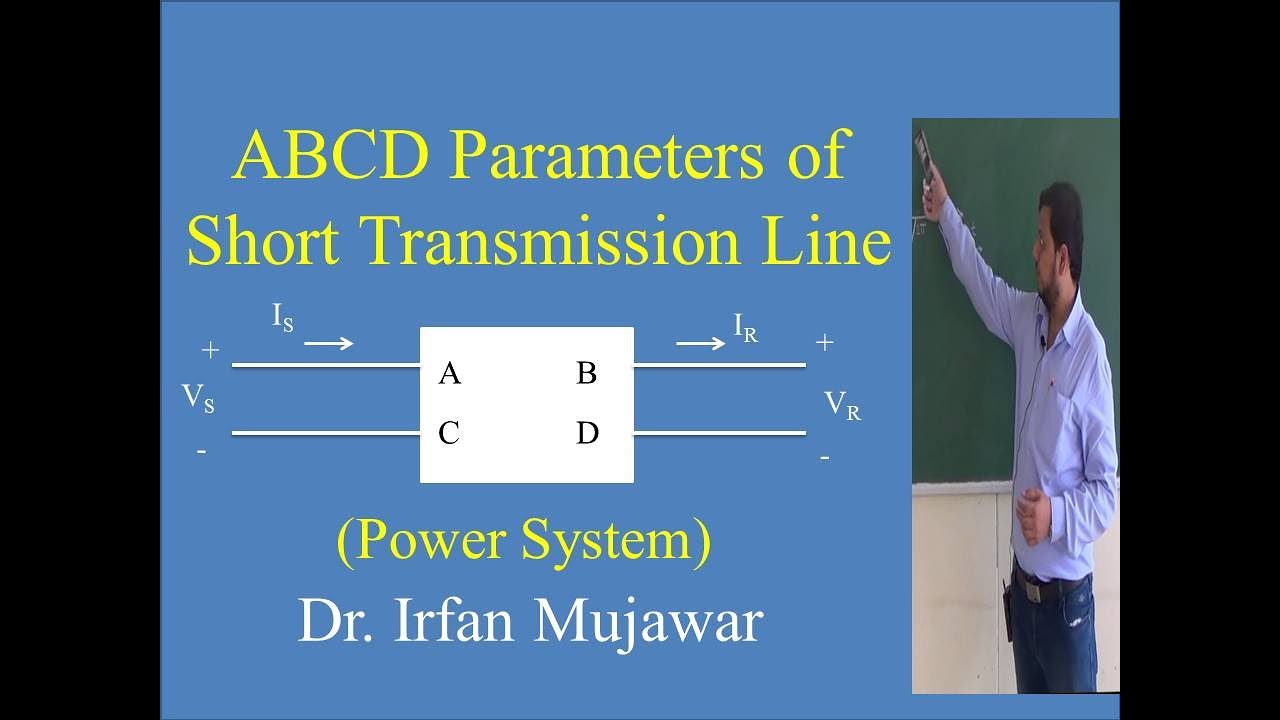 ABCD parameters of short transmission line by Prof. Irfan Mujawar