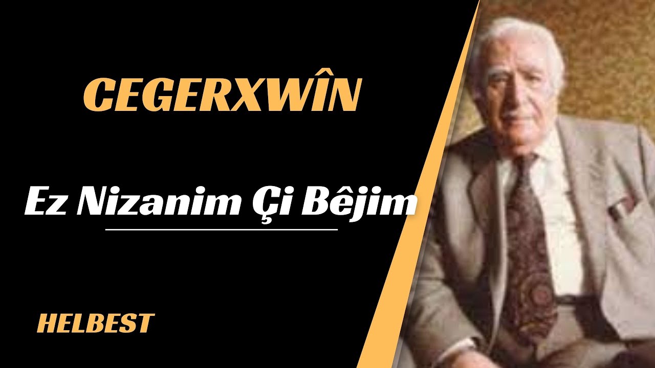 CEGERXWÎN - EZ NIZANIM ÇI BÊJIM