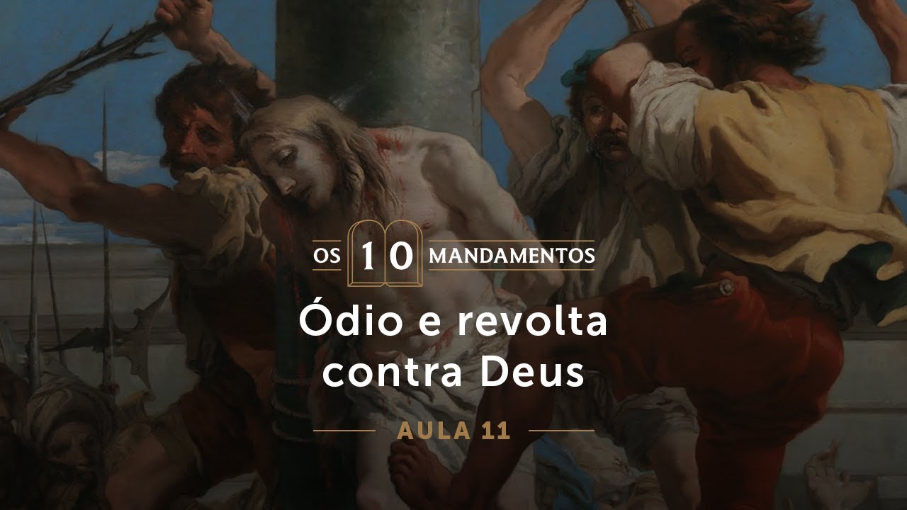 11- Ódio e revolta contra Deus