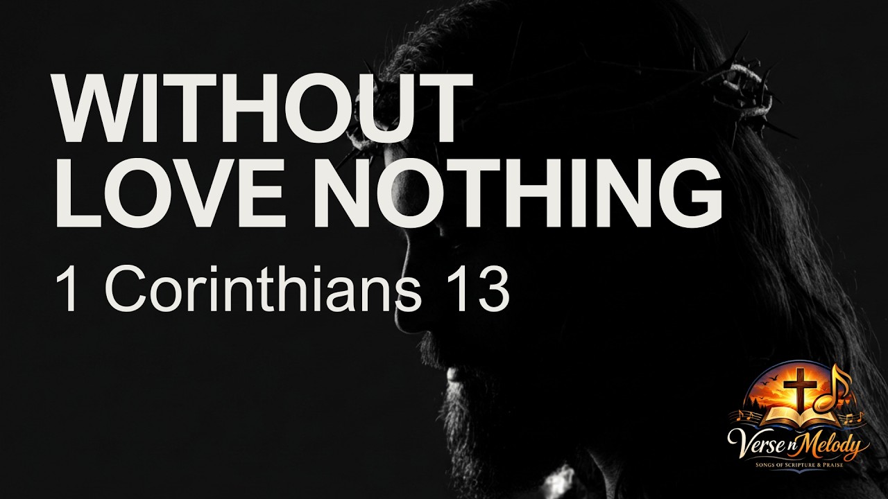 1 Corinthians 13 KJV | The Love Chapter | Love Is Patient, Love Is Kind | Verse n Melody