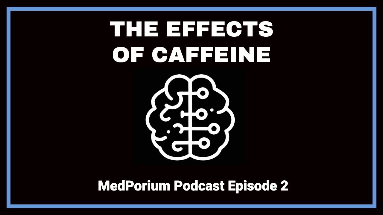 The Effects of Caffeine | The MedPorium Podcast #2