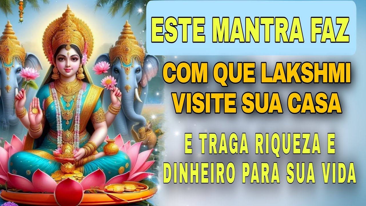 HOJE VAI ACONTECER UM MILAGRE FINANCEIRO NA SUA VIDA AO ESCUTAR ESSE MANTRA LAKSHMI