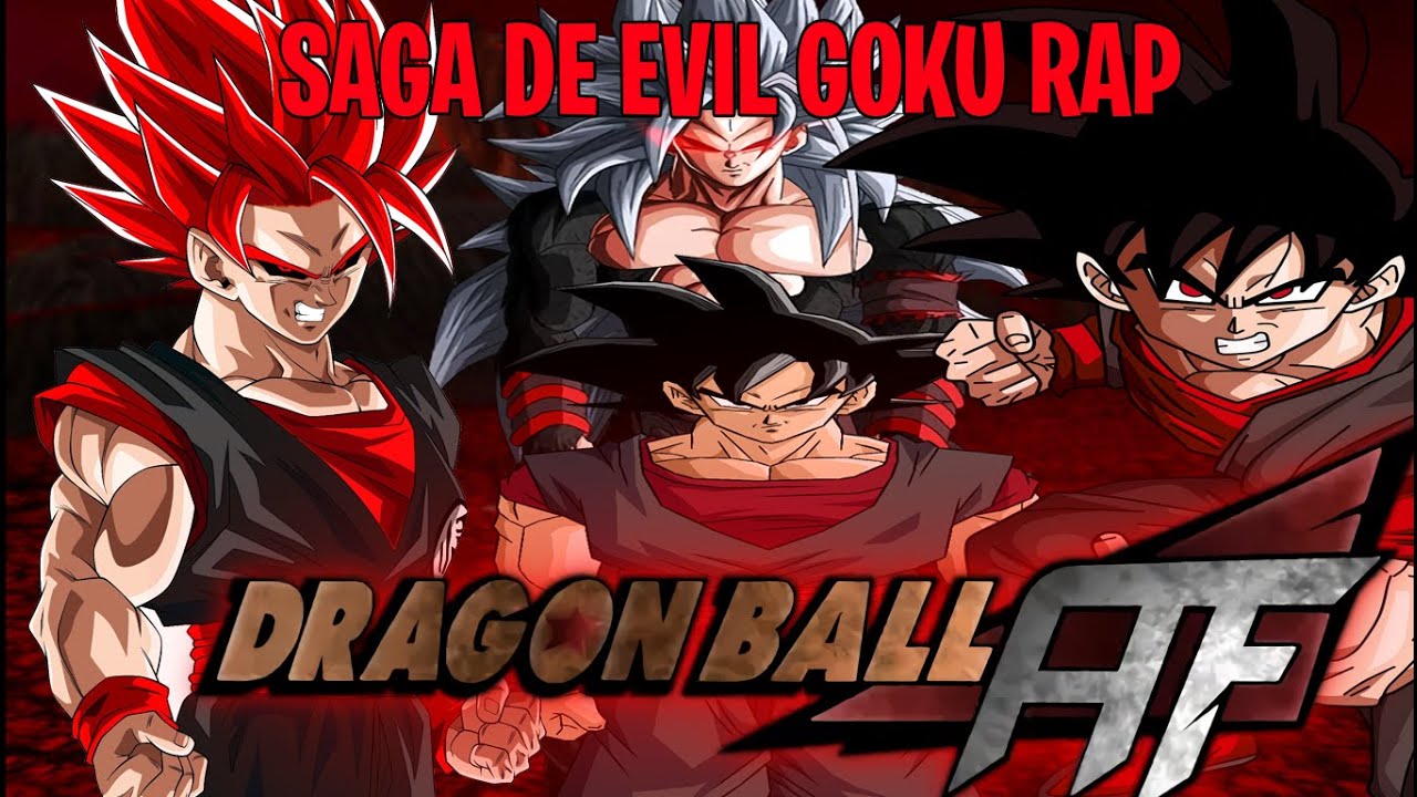 SAGA DE EVIL GOKU RAP DRAGON BALL AF PGV