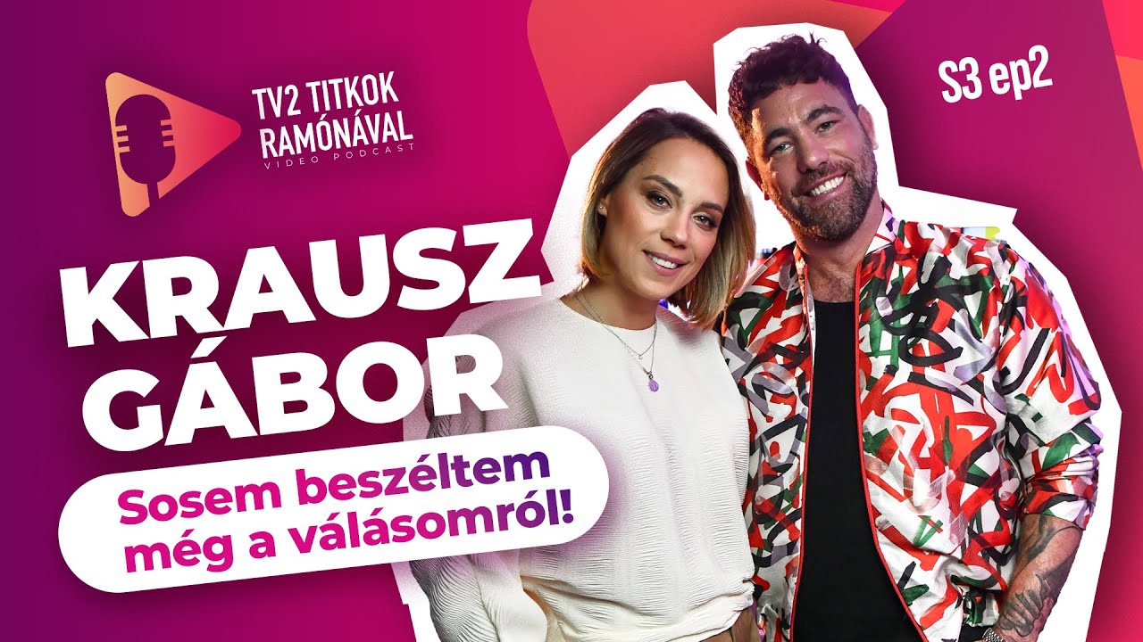 Krausz Gábor: „SOSEM BESZÉLTEM MÉG  A VÁLÁSOMRÓL” - TV2 Titkok Ramónával - S3E2