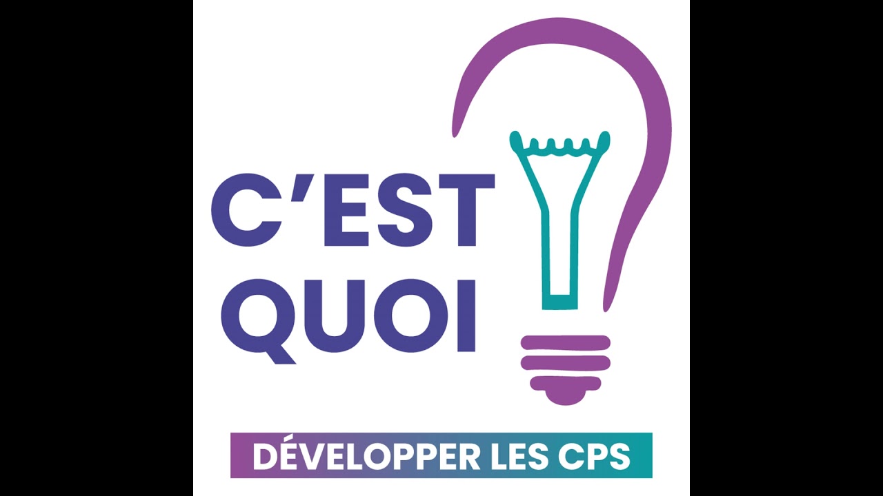 C'est quoi développer les CPS (Compétences PsychoSociales) ?