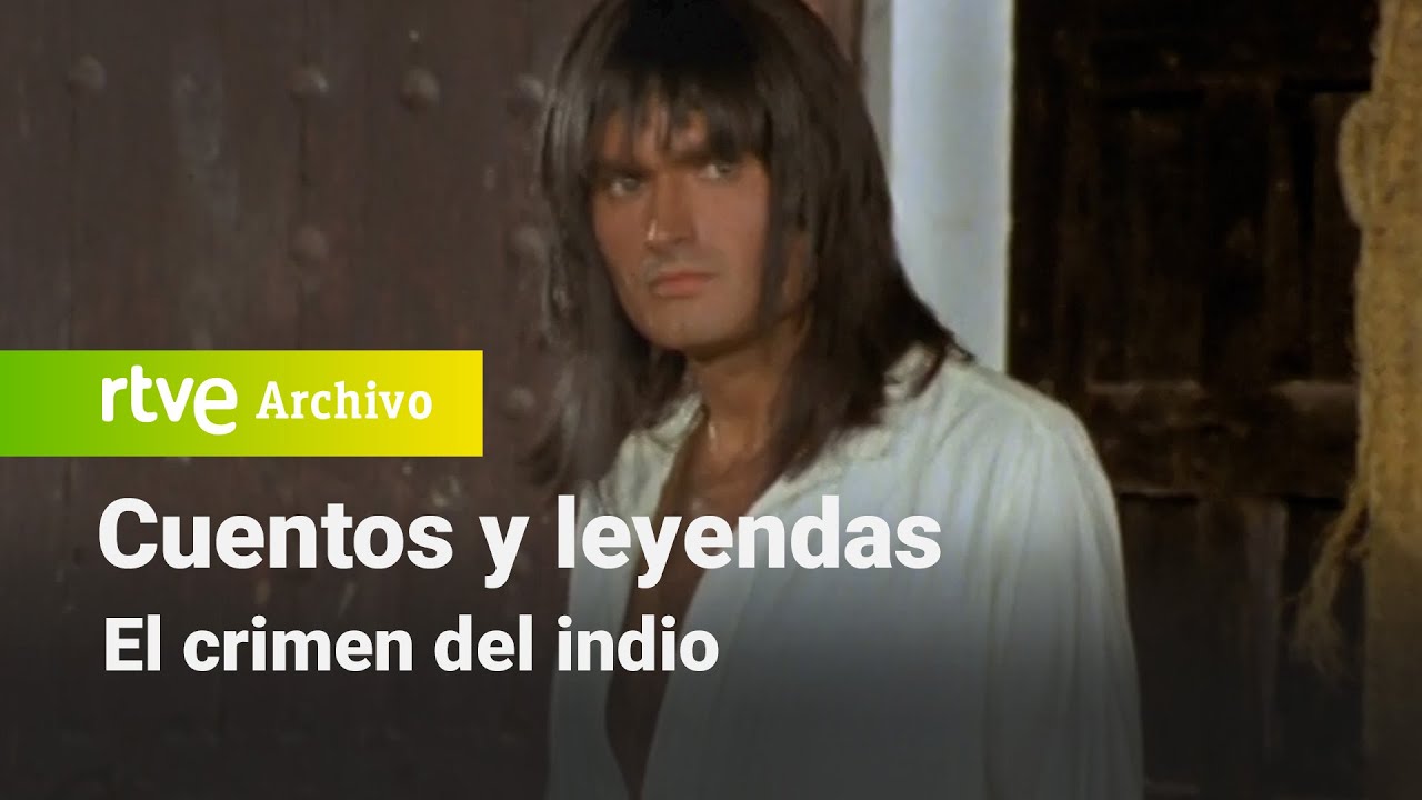 Cuentos y leyendas: El crimen del indio | RTVE Archivo