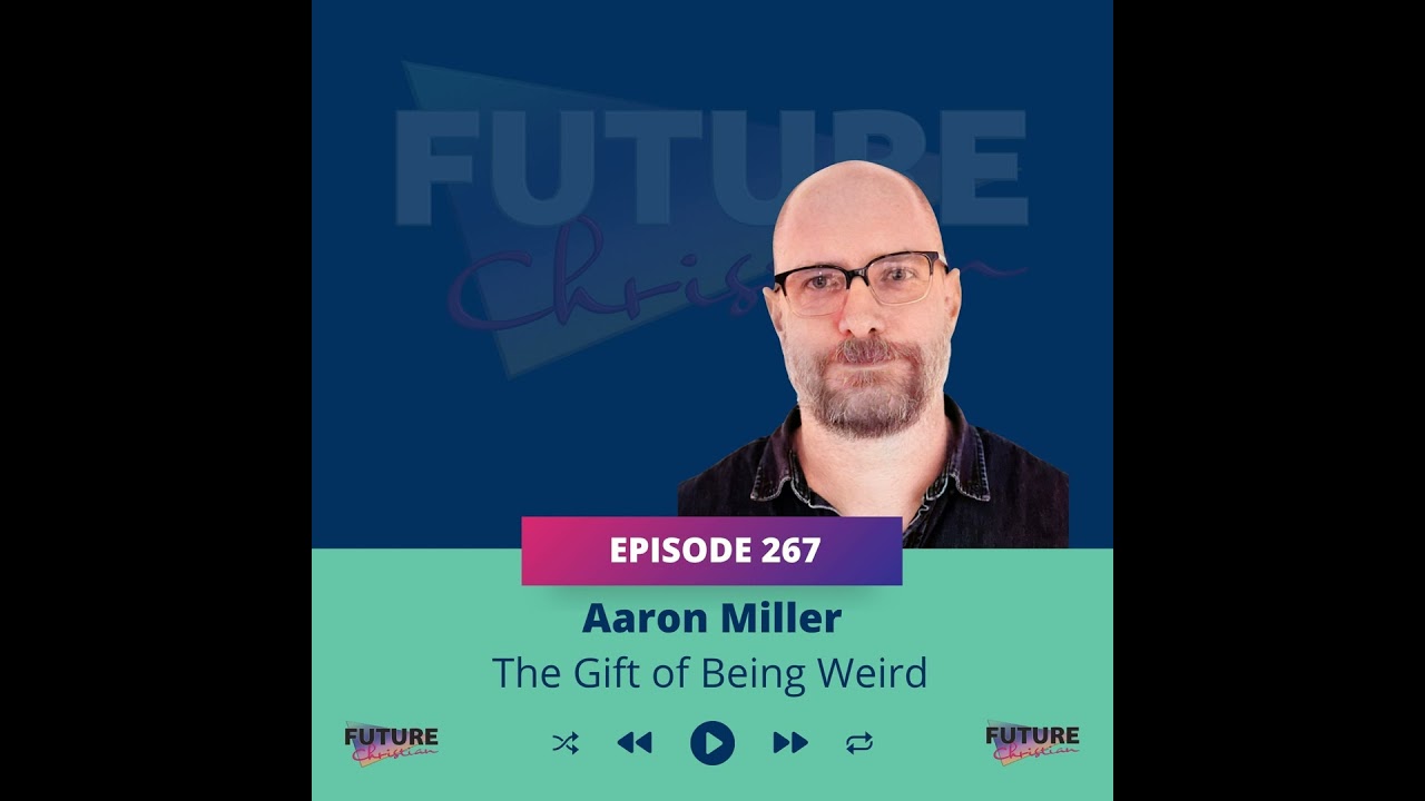 Aaron Miller on The Gift of Being Weird: Faith in a Conforming World