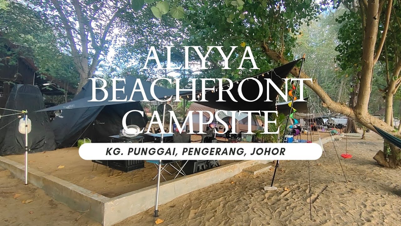 Family Camping | Aliyya Beachfront Campsite, Kg. Punggai, Pengerang, Johor | 27~28 October 2023