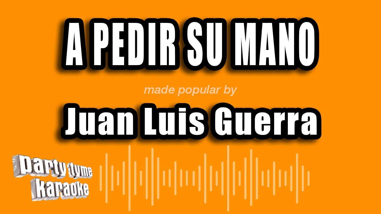 Juan Luis Guerra - A Pedir Su Mano (Versión Karaoke)