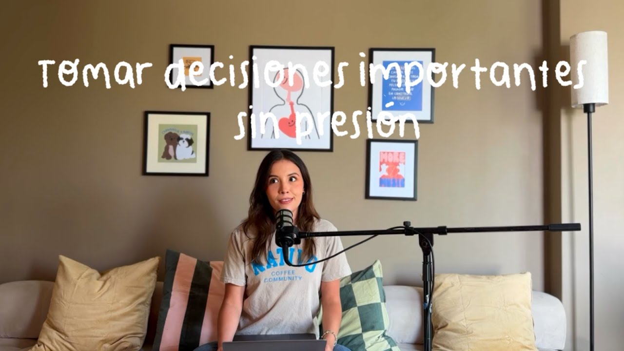C&oacute;mo tomar decisiones importantes sin presi&oacute;n 🤍 | No tienes que tenerlo todo resuelto