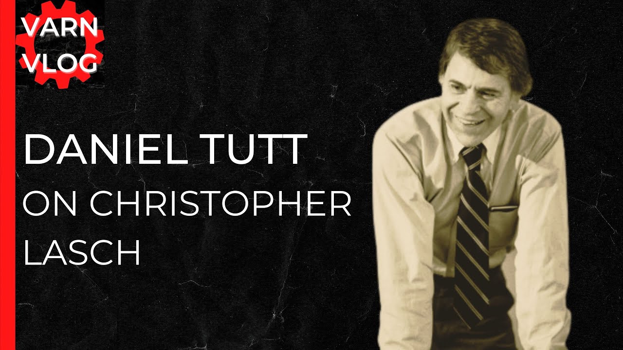 Varn Vlog:   Daniel Tutt on Lasch and Psychoanalysis