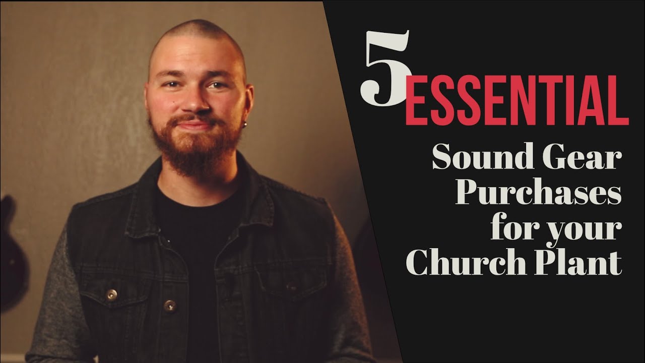 5 ESSENTIAL Sound Gear Purchases for Your Church Plant