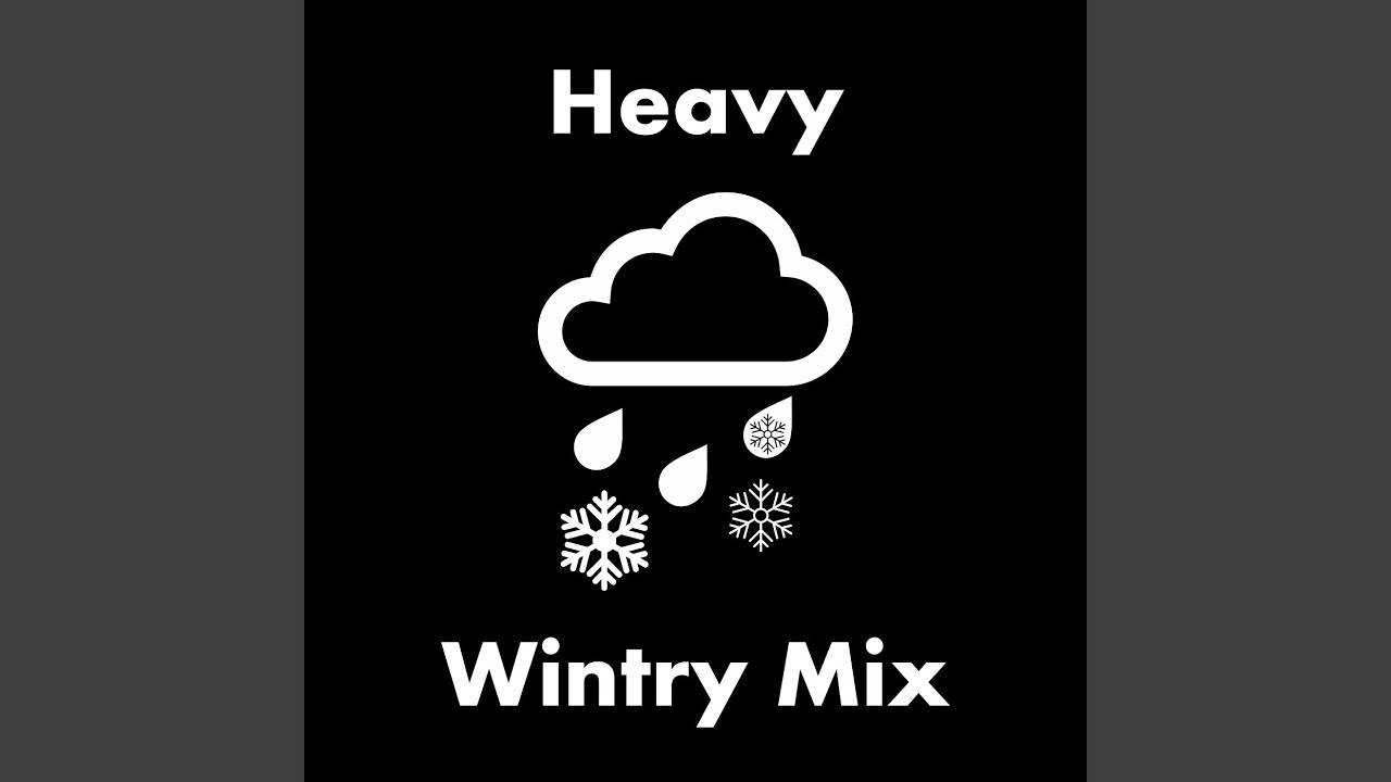Heavy Wintry Mix