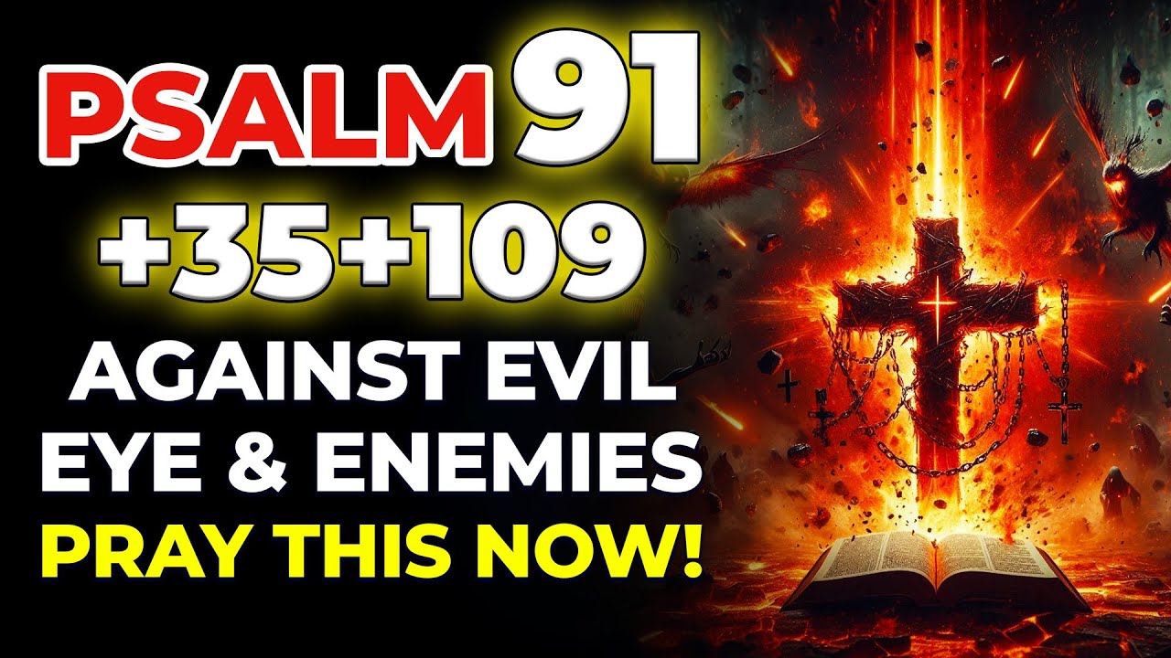 PSALM 91 + 35 + 109: TRIPLE Protection Against Evil Eye, Jealousy and Hidden Enemies!