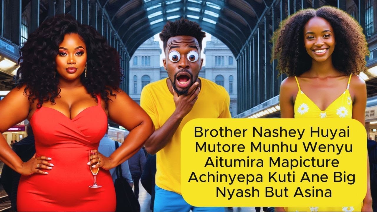 Brother Nashey Huyai Mutore Munhu Wenyu Aitumira Mapicture Achinyepa Kuti Ane Big Nyash But Asina