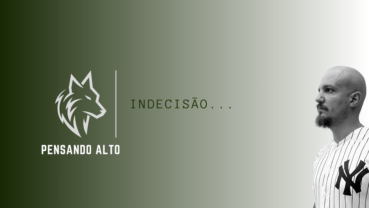 Indecisão...