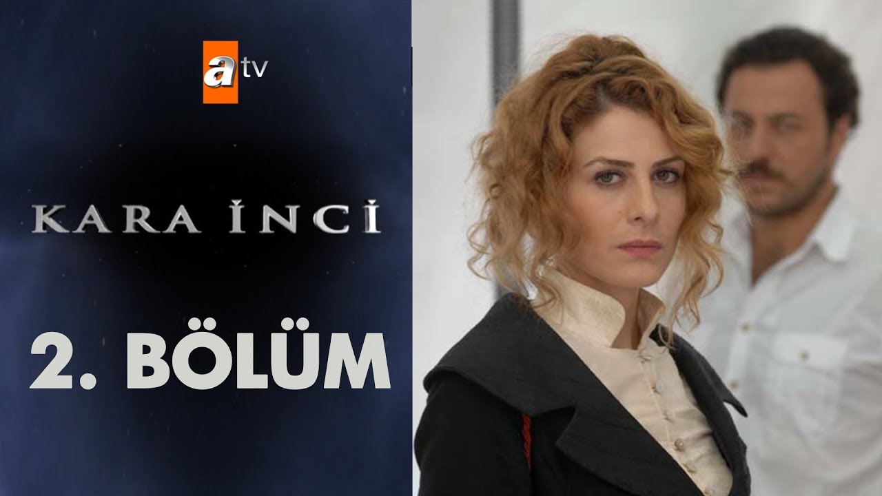 Kara İnci 2. Bölüm