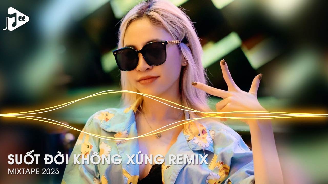 Hai Chúng Ta Bây Giờ Hết Lẫn Duyên Cả Nợ Hot Tiktok - Suốt Đời Không Xứng Remix - Hãy Cứ Để Anh Đi