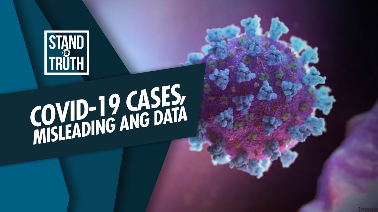Stand for Truth: COVID-19 cases, misleading ang data?