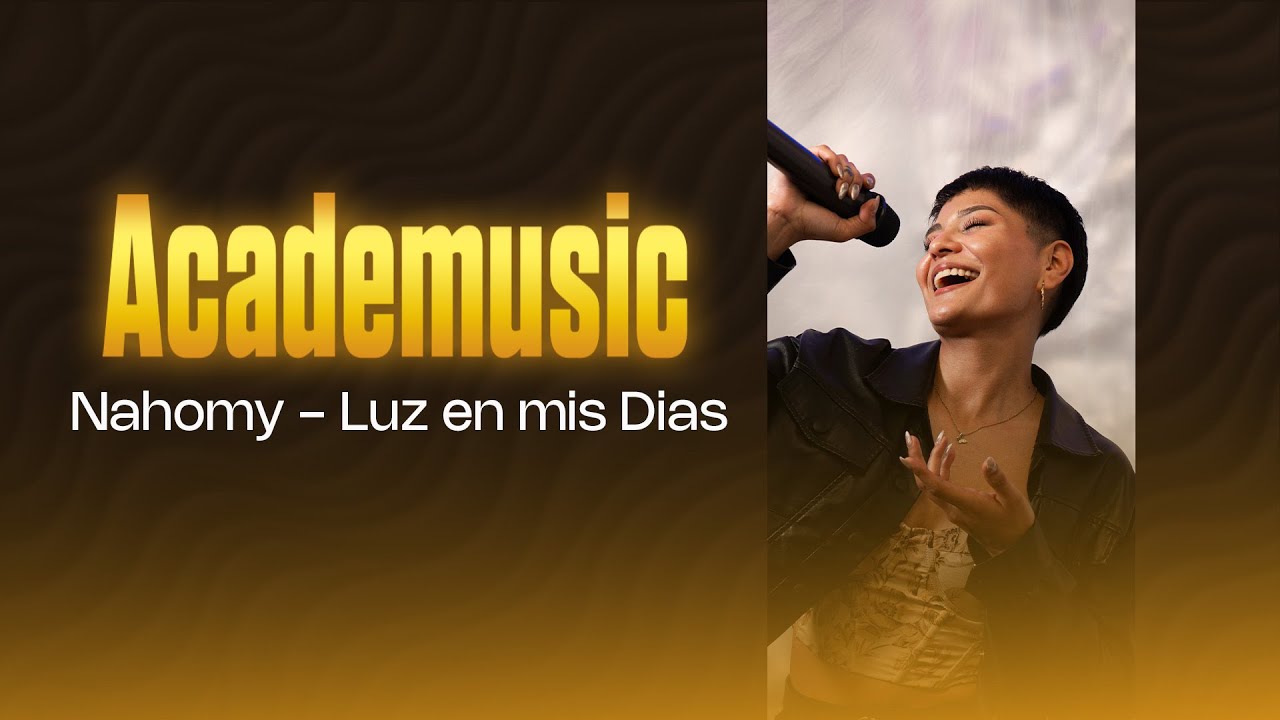 AcadeMusic | Nahomy Fernández - Luz en mis dias