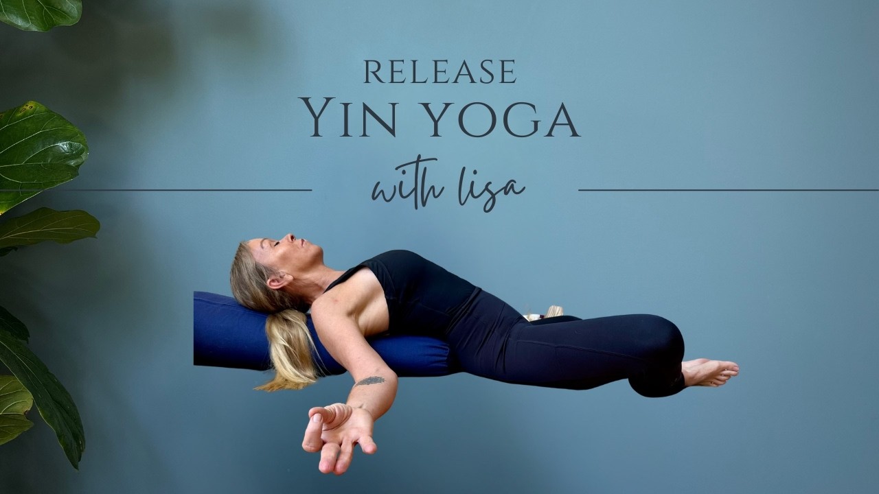 Yin Release Yoga | Reflection & Stillness | Lisa Aitken