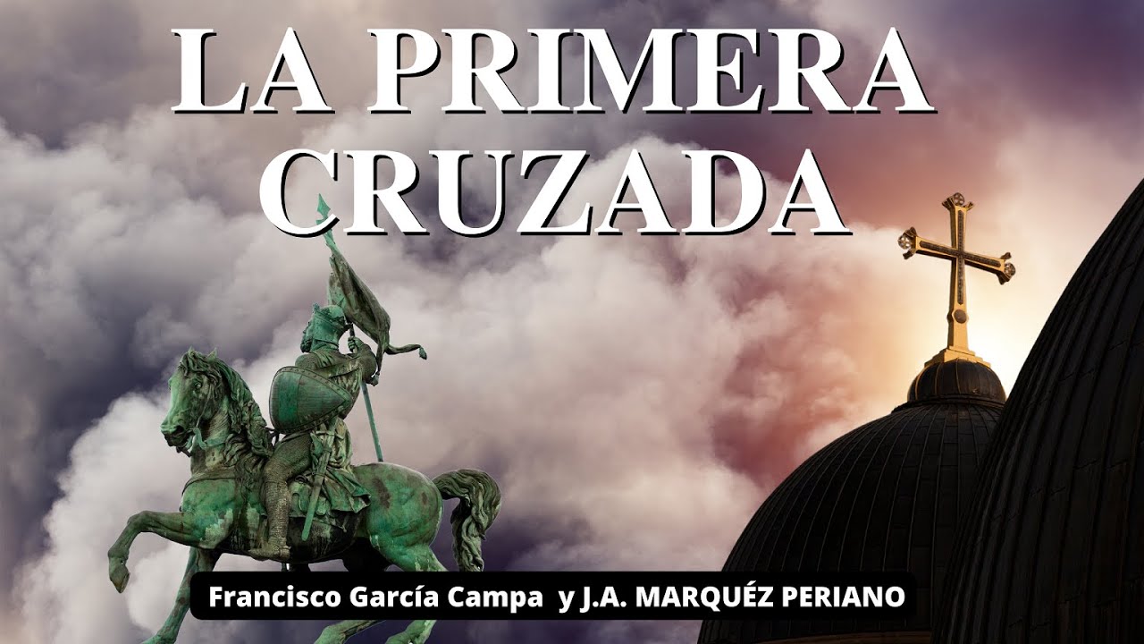 LA PRIMERA CRUZADA 1096-1099,Conquista de Jerusal&eacute;n y creaci&oacute;n de los reinos latinos *J.A. Periano*