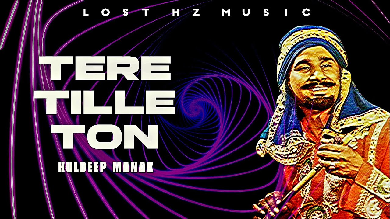 TERE TILLE TON REMIX | KULDEEP MANAK X LOST HZ MUSIC | OLD PUNJABI SONGS