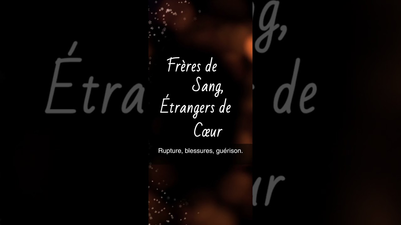 Frères de sang, étrangers de cœur