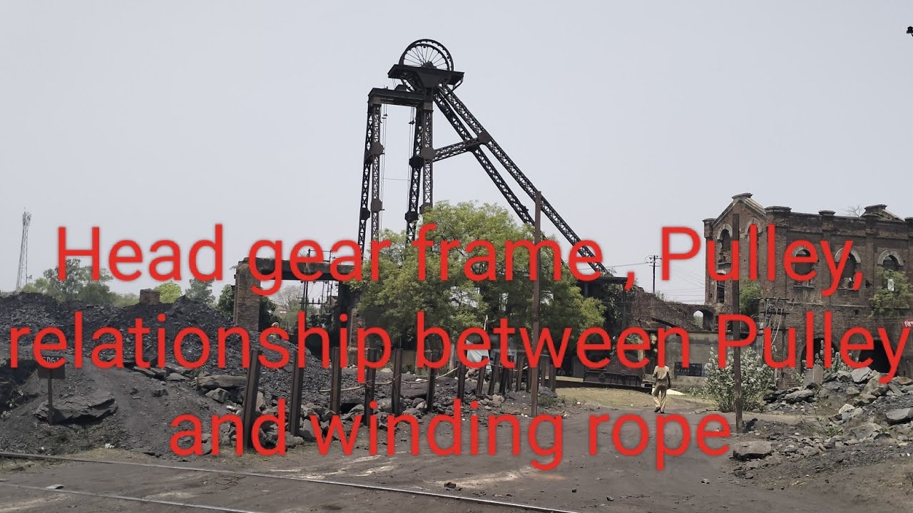 Head gear frame,fleet angle, relationship between dia of winding rope & Pulley