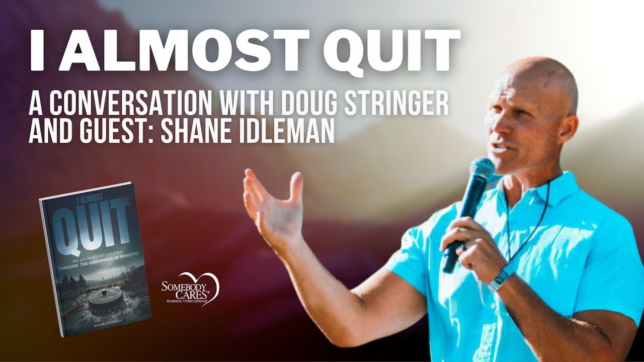 I Almost Quit- A Conversation with Doug Stringer & Shane Idleman, Pastor, Author, &  Influencer