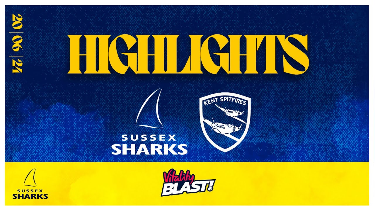 SUSSEX SHARKS BEAT KENT SPITFIRES IN T20 BLAST | T20 Highlights