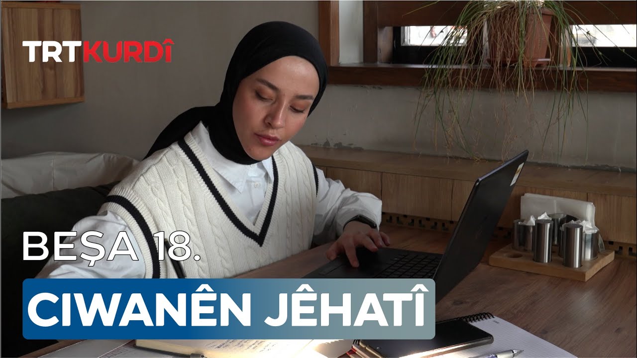 Ciwanên Jêhatî - Beşa 18.