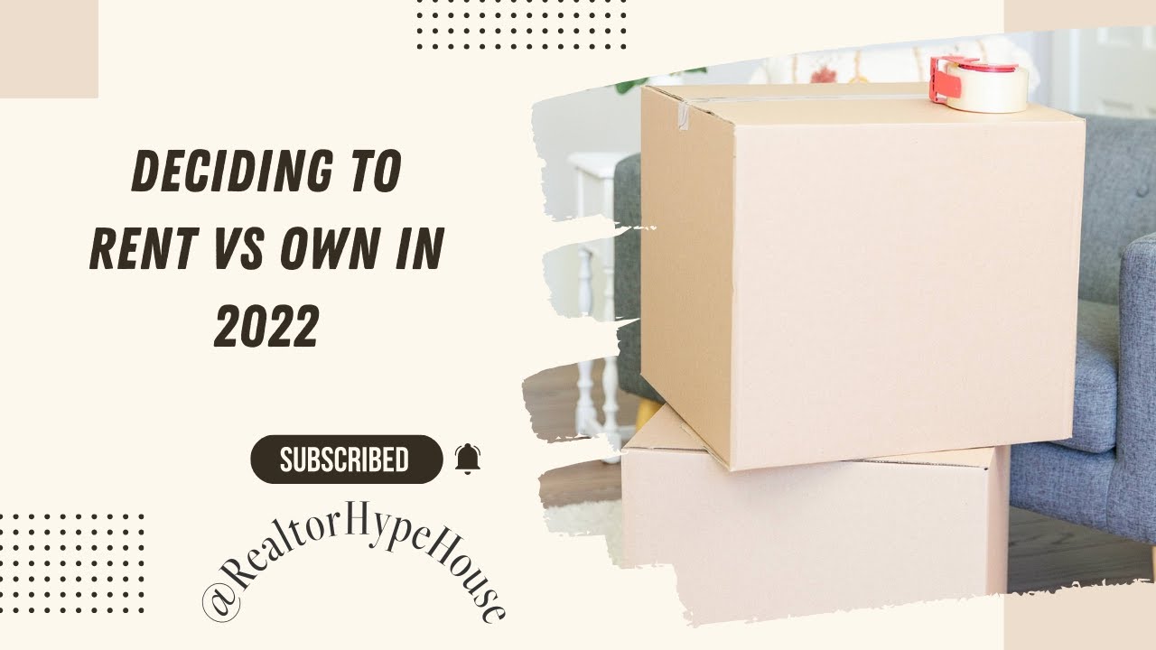 Deciding to Rent Vs Own in 2022