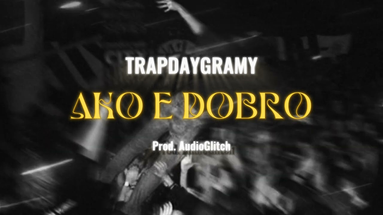 TRAPDAYGRAMY - AKO E DOBRO (Official Audio) Prod. by AudioGlitch