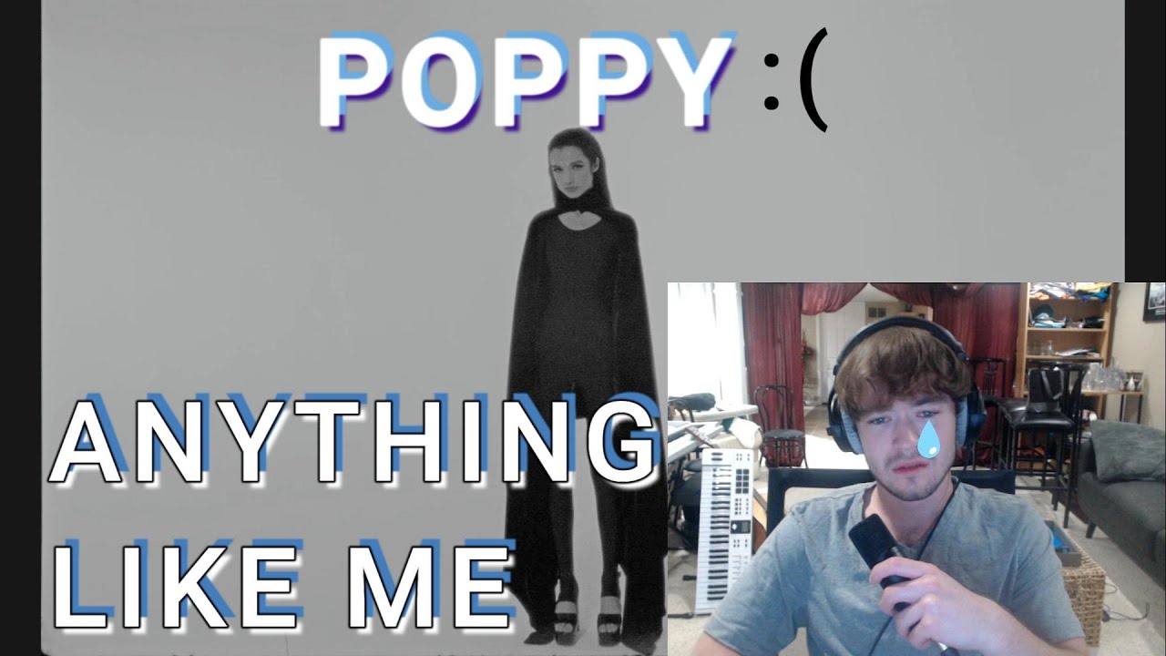 Poppy - Anything Like Me REACTION (sad Poppy)