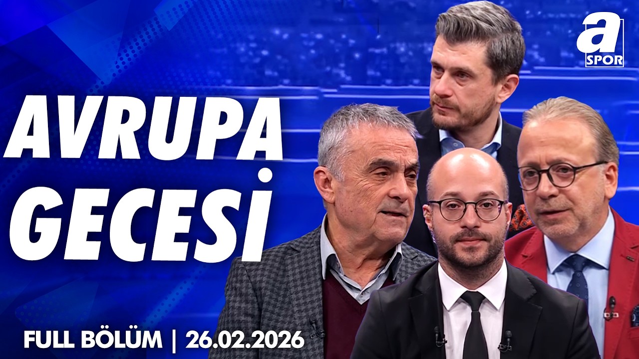 Galatasaray Şampiyonlar Ligi'nde Son 16'da! / A Spor / Avrupa Gecesi Full Bölüm / 26.02.2026